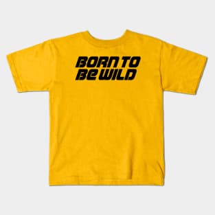 Born To Be Wild Kids T-Shirt